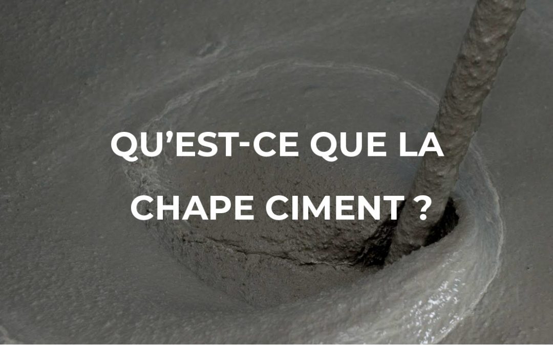 Qu’est-ce que la chape CIMENT